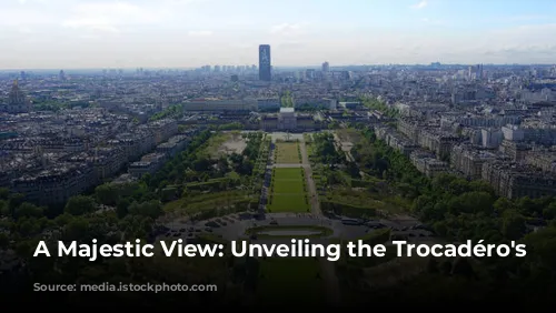 A Majestic View: Unveiling the Trocadéro's Charm