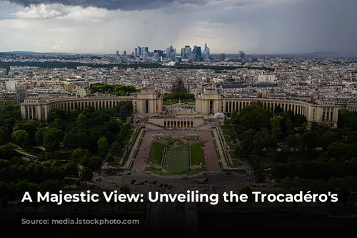 A Majestic View: Unveiling the Trocadéro's Charm