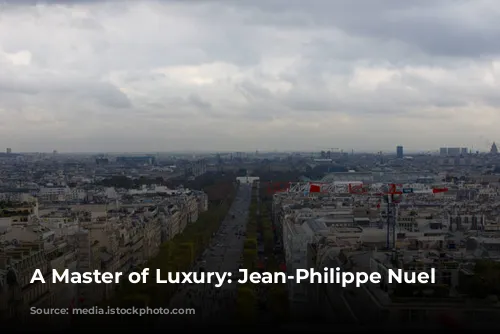 A Master of Luxury: Jean-Philippe Nuel