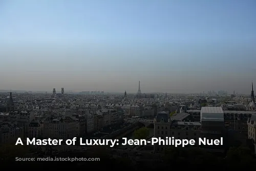 A Master of Luxury: Jean-Philippe Nuel