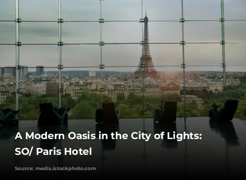 A Modern Oasis in the City of Lights: Discover SO/ Paris Hotel