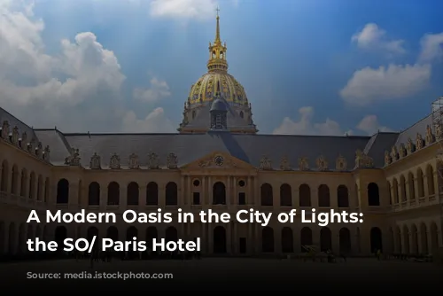 A Modern Oasis in the City of Lights: Unveiling the SO/ Paris Hotel