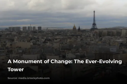 A Monument of Change: The Ever-Evolving Eiffel Tower