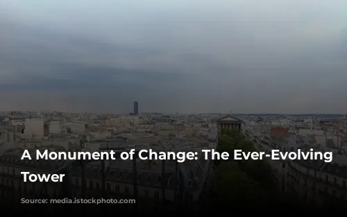 A Monument of Change: The Ever-Evolving Eiffel Tower