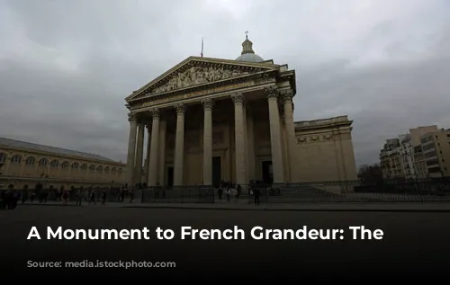 A Monument to French Grandeur: The Panthéon