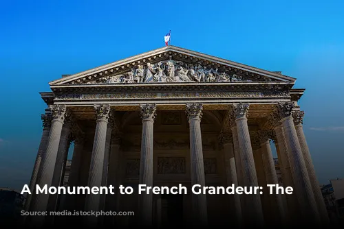 A Monument to French Grandeur: The Panthéon