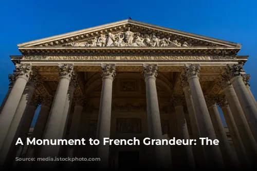 A Monument to French Grandeur: The Panthéon