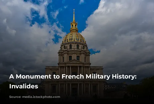 A Monument to French Military History: Les Invalides