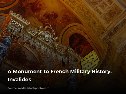 A Monument to French Military History: Les Invalides