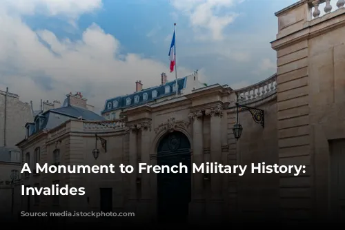 A Monument to French Military History: Les Invalides