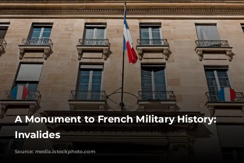 A Monument to French Military History: Les Invalides