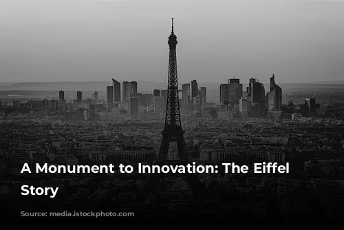 A Monument to Innovation: The Eiffel Tower's Story