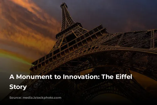 A Monument to Innovation: The Eiffel Tower's Story