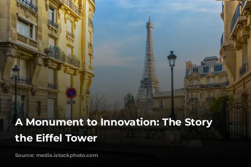 A Monument to Innovation: The Story of the Eiffel Tower