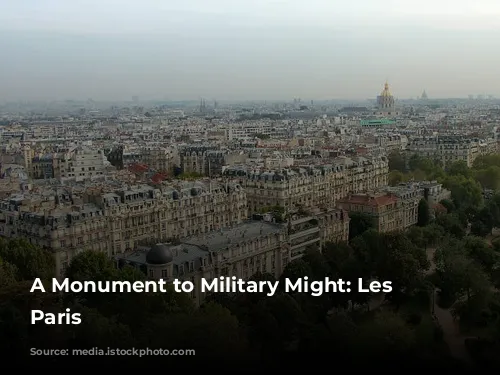 A Monument to Military Might: Les Invalides, Paris