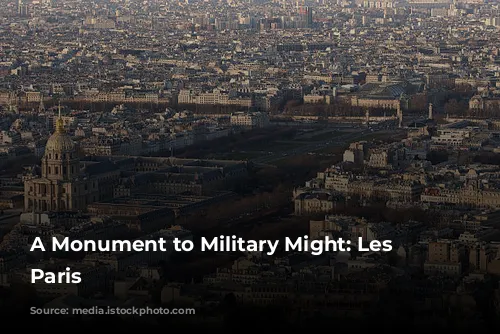 A Monument to Military Might: Les Invalides, Paris