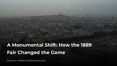 A Monumental Shift: How the 1889 World's Fair Changed the Game