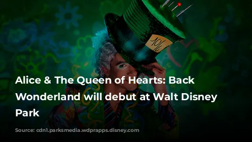 Alice & The Queen of Hearts: Back to Wonderland will debut at Walt Disney Studios Park