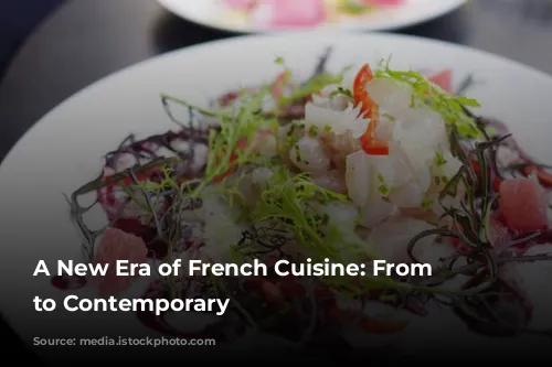 A New Era of French Cuisine:  From Classic to Contemporary