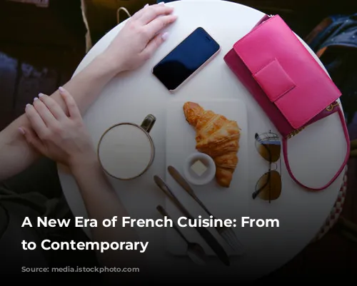 A New Era of French Cuisine:  From Classic to Contemporary