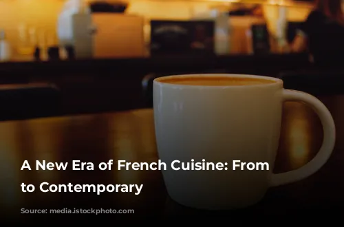 A New Era of French Cuisine:  From Classic to Contemporary