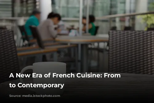 A New Era of French Cuisine:  From Classic to Contemporary