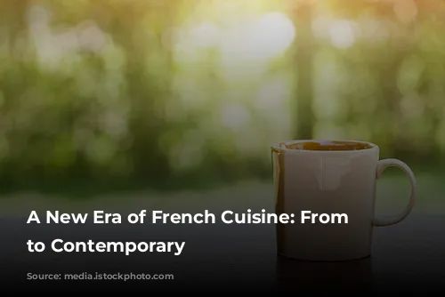 A New Era of French Cuisine:  From Classic to Contemporary