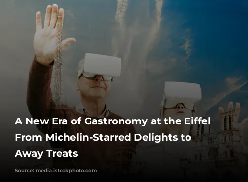 A New Era of Gastronomy at the Eiffel Tower: From Michelin-Starred Delights to Take Away Treats