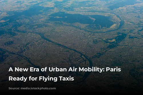 A New Era of Urban Air Mobility: Paris Gets Ready for Flying Taxis