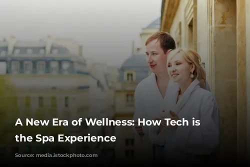 A New Era of Wellness: How Tech is Revolutionizing the Spa Experience