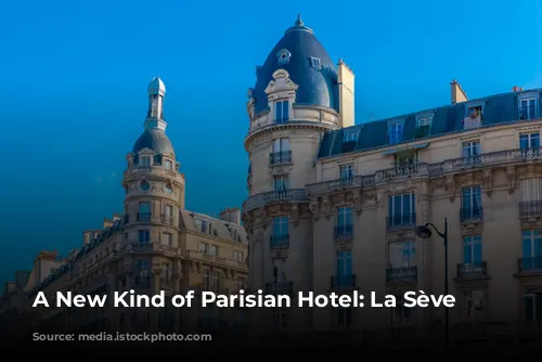 A New Kind of Parisian Hotel: La Sève