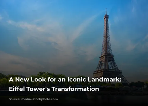 A New Look for an Iconic Landmark: The Eiffel Tower's Transformation