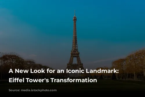 A New Look for an Iconic Landmark: The Eiffel Tower's Transformation