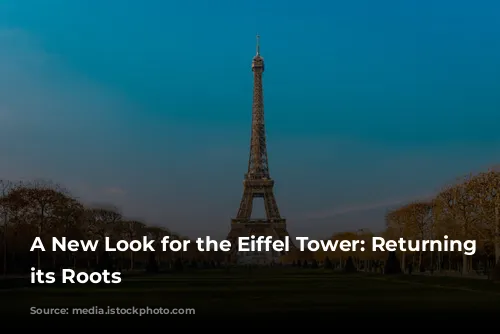 A New Look for the Eiffel Tower: Returning to its Roots