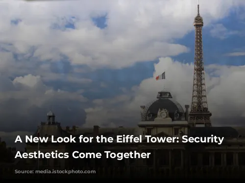 A New Look for the Eiffel Tower: Security and Aesthetics Come Together