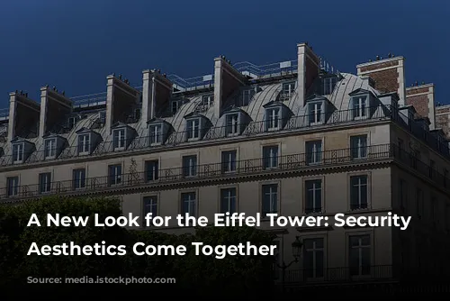 A New Look for the Eiffel Tower: Security and Aesthetics Come Together