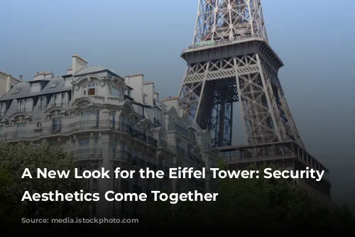 A New Look for the Eiffel Tower: Security and Aesthetics Come Together