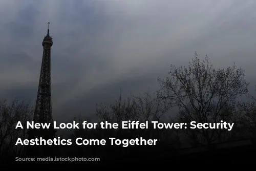 A New Look for the Eiffel Tower: Security and Aesthetics Come Together