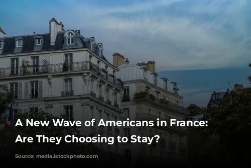 A New Wave of Americans in France: Why Are They Choosing to Stay?