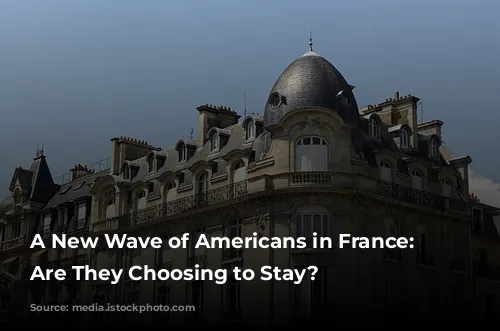 A New Wave of Americans in France: Why Are They Choosing to Stay?