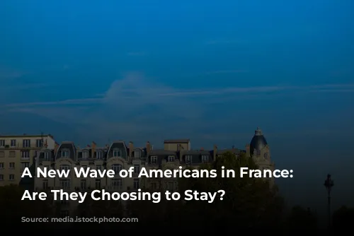 A New Wave of Americans in France: Why Are They Choosing to Stay?