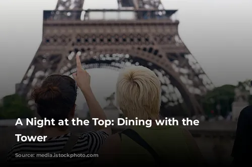 A Night at the Top: Dining with the Eiffel Tower