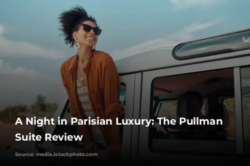 A Night in Parisian Luxury: The Pullman Eiffel Suite Review