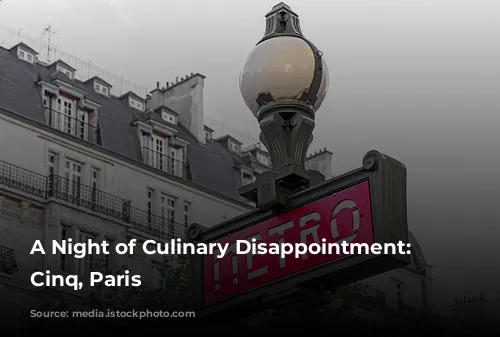 A Night of Culinary Disappointment: Le Cinq, Paris