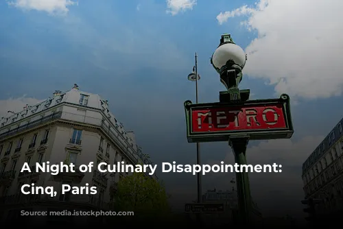 A Night of Culinary Disappointment: Le Cinq, Paris