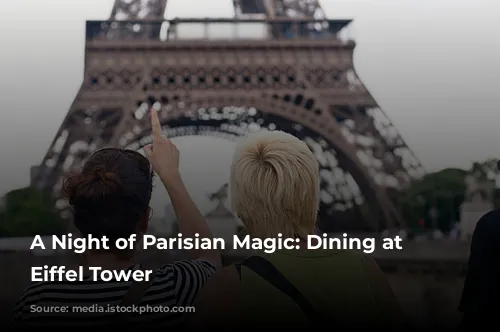 A Night of Parisian Magic: Dining at the Eiffel Tower