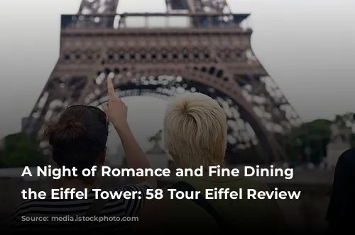 A Night of Romance and Fine Dining at the Eiffel Tower: 58 Tour Eiffel Review