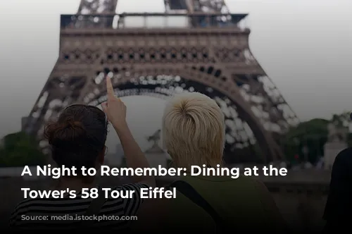 A Night to Remember: Dining at the Eiffel Tower's 58 Tour Eiffel