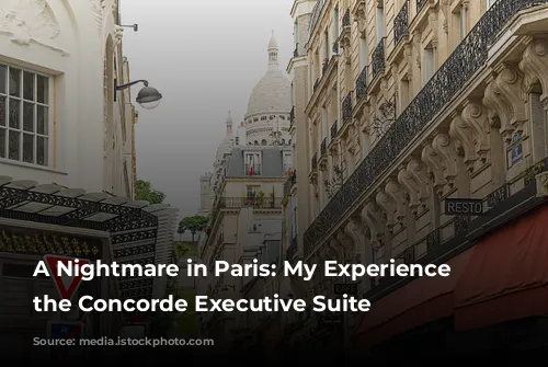 A Nightmare in Paris: My Experience at the Concorde Executive Suite