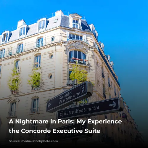 A Nightmare in Paris: My Experience at the Concorde Executive Suite